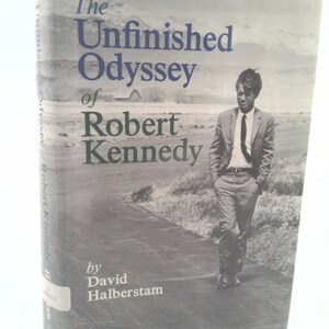 The Unfinished Odyssey of Robert Kennedy by David Halberstam