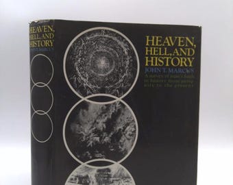 Heaven, Hell, and History: A Survey of Man's Faith in History From Antiquity to the Present by John T. Marcus