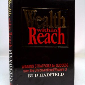 Wealth Within Reach - Winning Strategies for Success by Bud Hadfield