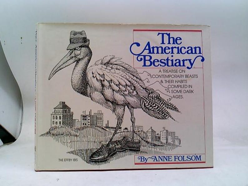 El Bestiario Americano. Un Tratado sobre las Bestias Contemporáneas y sus Hábitos. Compilado en la Edad Media. Por Anne Folsom. imagen 1