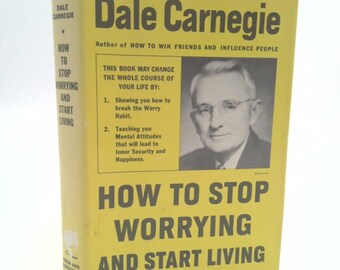 How to Stop Worrying and Start Living by Dale Carnegie