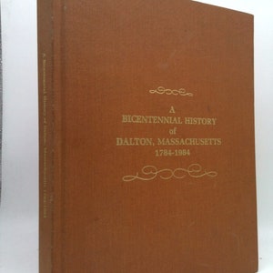A Bicentennial History of Dalton, Massachusetts 1784-1984 by Bernard A. Drew