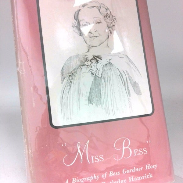 Miss Bess: A Biography of Bess Gardner Hoey by Grace Rutledge Hamrick