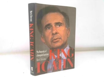 King Icahn: The Biography of a Renegade Capitalist by Mark Stevens