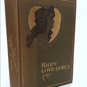 Riley Love-Lyrics: With Life Pictures by James Whitcomb Riley