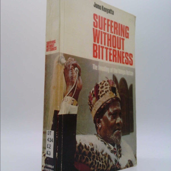 Suffering Without Bitterness: The Founding of the Kenya Nation by Jomo Kenyatta