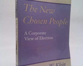 The New Chosen People: A Corporate View of Election by William Klein
