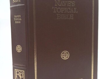 Nave's Topical Bible a Digest of the Holy Scriptures by Orville J. Nave