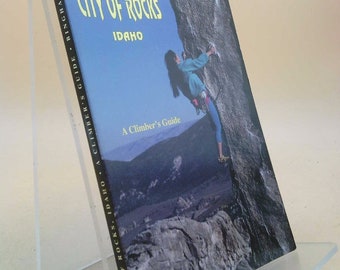 City of Rocks Idaho: A Climber's Guide (Regional Rock Climbing Series) by Dave Bingham