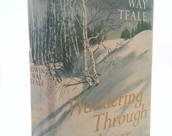 Wandering Through Winter: A Naturalist's 20,000 Mile Journey Through the North American Winter by Edwin Way Teale