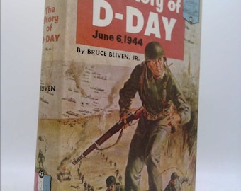 The Story of D-Day June 6, 1944 by Bruce, Jr. Bliven