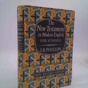The New Testament in Modern English for Schools by J. B. Phillips