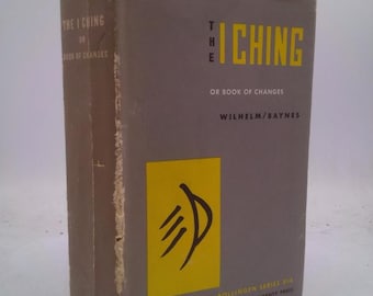 The I Ching or Book of Changes by Wilhelm / Baynes