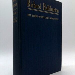 Richard Halliburton: His Story of His Life's Adventure, as Told in Letters to His Mother and Father by Richard Halliburton