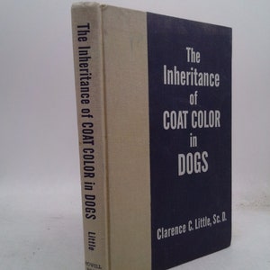 The Inheritance of Coat Color in Dogs by Clarence C. Little