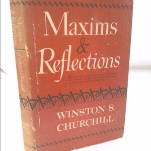 Winston S. Churchill&#39;s Maxims and Reflections by Winston S. Churchill