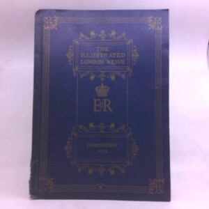 The Illustrated London News Coronation Edition 1953 the Illustrated London News Coronation Number Queen Elizabeth Ii by Bruce (ed) INGRAM