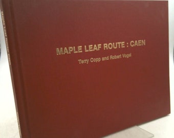 Maple Leaf Route: Caen. by Terry & Vogel Robert. Copp