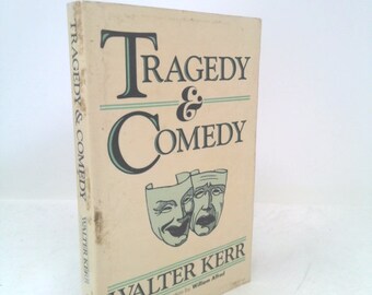 Tragedy and Comedy by Walter Kerr