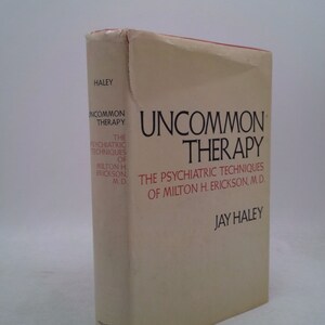Uncommon Therapy: The Psychiatric Techniques of Milton H. Erickson, M.D. by Jay Haley