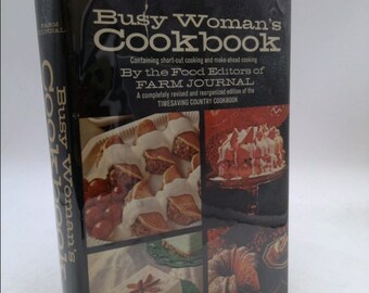 Busy Woman's Cookbook: Containing Short-Cut Cooking and Make-Ahead Cooking, by By the Food Editors of Farm Journal