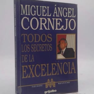 Todos Los Secretos De La Excelencia (Spanish Edition) by Miguel Angel Cornejo