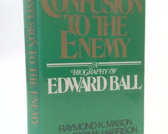 Confusion to the Enemy: A Biography of Edward Ball by Raymond K. Mason