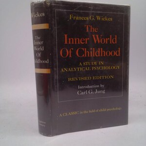 The Inner World of Childhood;: A Study in Analytical Psychology by frances wickes
