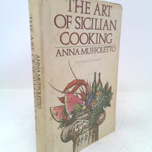 The Art of Sicilian Cooking by Anna Muffoletto