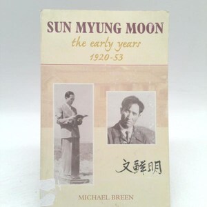 May include: A book titled "SUN MYUNG MOON the early years 1920-53" with a beige cover. The cover features two black and white photographs and text in English and another language. The author's name, MICHAEL BREEN, is also printed on the cover.