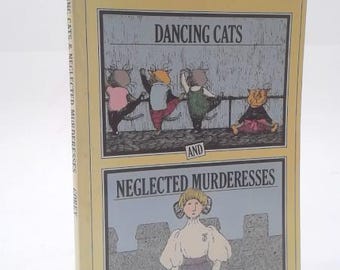 Dancing Cats and Neglected Murderesses by Edward Gorey