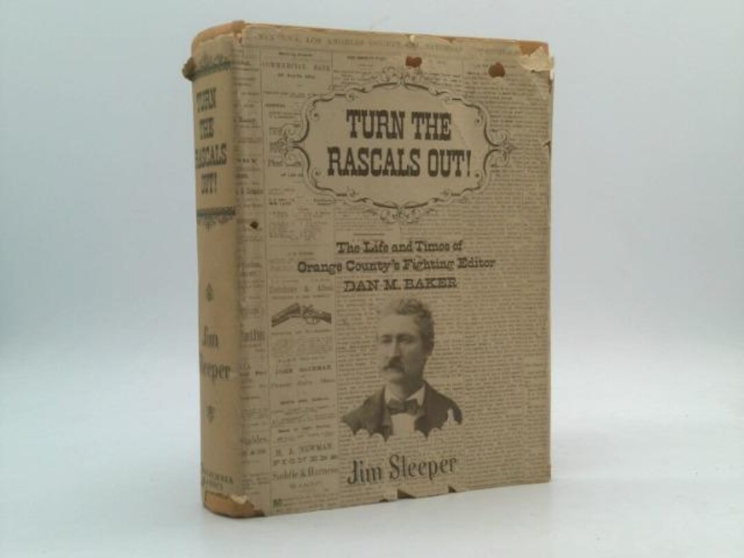 Throw Rascals Out Turn the Rascals Out: the Life and Times of Orange County's Fighting ...