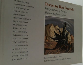 Pecos to Rio Grande, Volume 6: Interpretations of Far West Texas by Eighteen Artists by Tyler