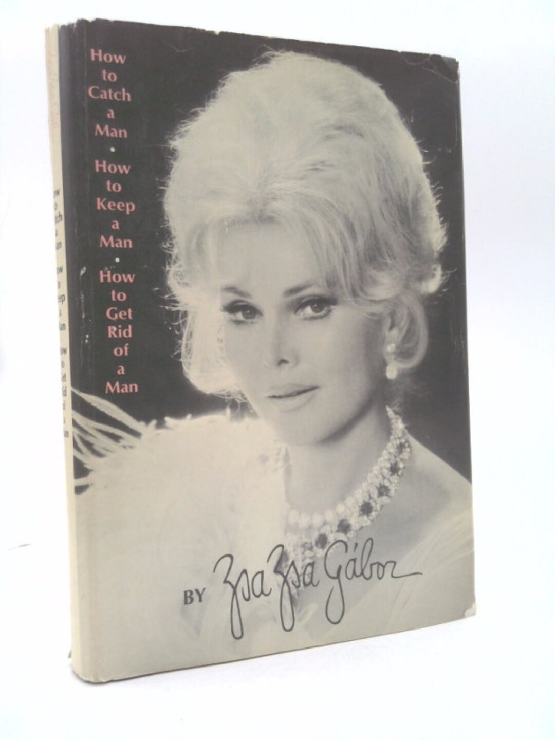 How to catch a man how to keep a man how to get rid of a man by zsa