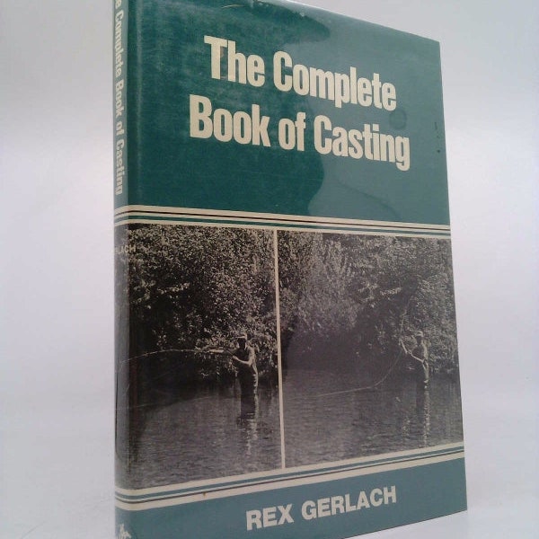 The Complete Book of Casting by Rex Gerlach