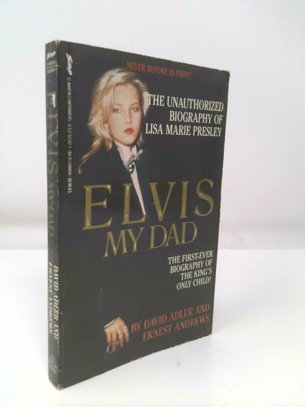 Elvis My Dad: The Unauthorized Biography of Lisa Marie Presley by David Adler
