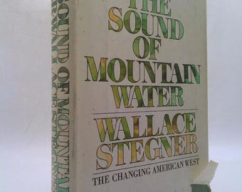 The Sound of Mountain Water by Wallace Earle, Stegner