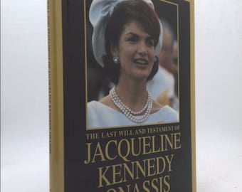 The Last Will and Testament of Jacqueline Kennedy Onassis by Jacqueline Kennedy Onassis
