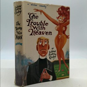 May include: A book cover with a cartoon illustration of a woman in a bikini and a man in a priest's collar. The book title is "The Trouble With Heaven" and the author is Leland Frederick Cooley. The text "A divine comedy" is printed above the title.