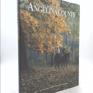 One Day in the Life of Angelina County by Angelina Photographic Association