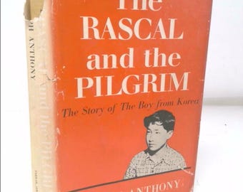 The Rascal and the Pilgrim: The Story of the Boy From Korea by Joseph Anthony