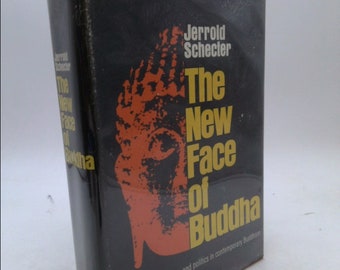 The New Face of Buddha Buddhism and Political Power in Southeast Asia by Jerrold Schecter