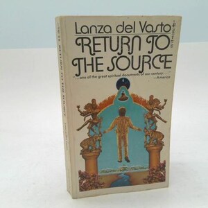 May include: A vintage book titled "Return to the Source" by Lanza del Vasto. The cover features a stylized illustration of a person with outstretched arms, surrounded by figures and architectural elements. The book's spine also displays the title.