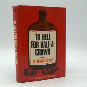 May include: A vintage paperback book titled "TO HELL FOR HALF-A-CROWN" by James Cross. The cover is predominantly red with a brown bottle illustration and white text. The book is a Random House Mystery.