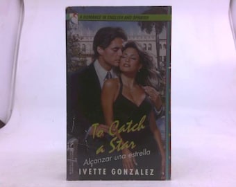 To Catch a Star / Alcanzar Una Estrella (A Romance in English and Spanish) (English and Spanish Edition) by Ivette Gonzalez