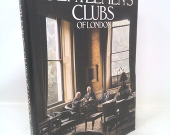 The Gentlemen's Clubs of London by Anthony Lejeune