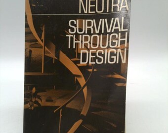 Survival Through Design by Richard Joseph Neutra