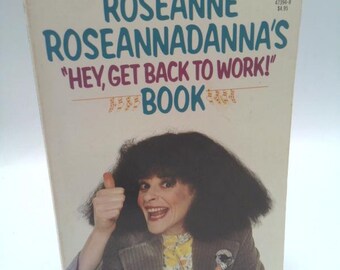 Roseanne Roseannadanna's Hey Get Back to Work Book by Roseanne Roseannadanna