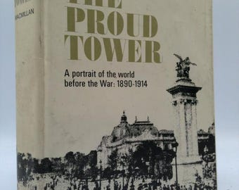 The Proud Tower: A Portrait of the World Before 1890-1914 by Barbara W. Tuchman