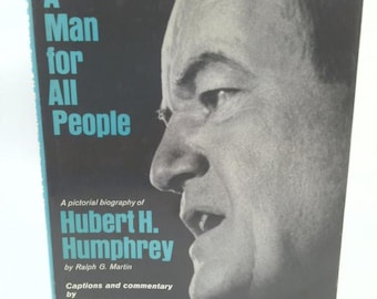 A Man for All People: A Pictorial Biography of (Senator) Hubert H. Humphrey by Ralph G.